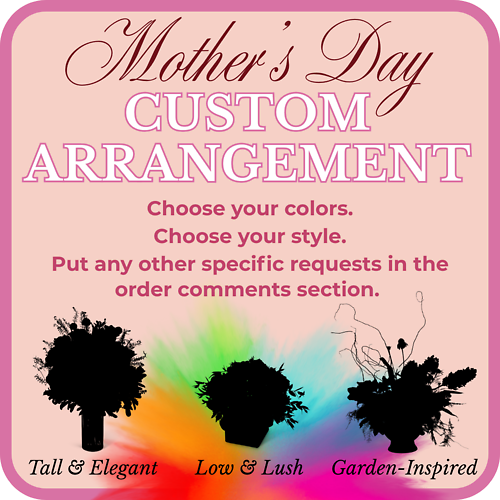 Custom Arrangement for Mother\'s Day